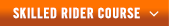 SKILLED RIDER COURSE